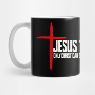 Jesus Christ 24 Only Christ Can Save Us Mug